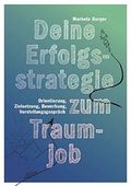 Deine Erfolgsstrategie zum Traumjob: Orientierung, Zielsetzung, Bewerbung, Vorstellungsgespräch Cover des Buches Deine Erfolgsstrategie zum Traumjob: Orientierung, Zielsetzung, Bewerbung, Vorstellungsgespräch (ISBN: B087M82NRB)