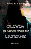 Olivia - die Gestalt unter der Laterne: Novelle Cover des Buches Olivia - die Gestalt unter der Laterne: Novelle (ISBN: B08H8VVDPY)