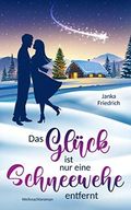 Das Glück ist nur eine Schneewehe entfernt Cover des Buches Das Glück ist nur eine Schneewehe entfernt (ISBN: null)