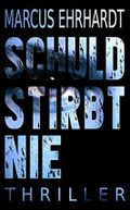 Schuld stirbt nie: Thriller Cover des Buches Schuld stirbt nie: Thriller (ISBN: B08L55B92K)