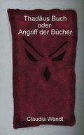 Thadeus Buch: oder Angriff der Bücher - Die Erzählung Cover des Buches Thadeus Buch: oder Angriff der Bücher - Die Erzählung (ISBN: B08NGW4Z64)