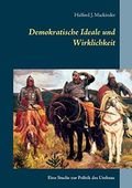 Demokratische Ideale und Wirklichkeit: Eine Studie zur Politik des Umbaus Cover des Buches Demokratische Ideale und Wirklichkeit: Eine Studie zur Politik des Umbaus (ISBN: B08P24HY7M)