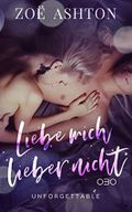 Liebe mich lieber nicht: Unforgettable Cover des Buches Liebe mich lieber nicht: Unforgettable (ISBN: B08Q46XV8F)