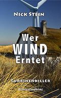 Wer Wind Erntet: Turbinenkiller Cover des Buches Wer Wind Erntet: Turbinenkiller (ISBN: B08R6GQX4S)