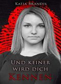 Und keiner wird dich kennen: Thriller Cover des Buches Und keiner wird dich kennen: Thriller (ISBN: B08ZK5JGBF)