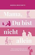 Mama, Du bist nicht allein: Wahre Kurzgeschichten über die Herausforderungen des Mutterseins Cover des Buches Mama, Du bist nicht allein: Wahre Kurzgeschichten über die Herausforderungen des Mutterseins (ISBN: B093XXHV5G)
