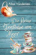Die kleine Teestube am Meer Cover des Buches Die kleine Teestube am Meer (ISBN: B095YQ16X7)