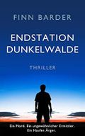 Endstation Dunkelwalde: Ein Thriller voller Action und spannender Wendungen Cover des Buches Endstation Dunkelwalde: Ein Thriller voller Action und spannender Wendungen (ISBN: B097NDV4ZD)