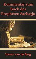Kommentar zum Buch des Propheten Sacharja Cover des Buches Kommentar zum Buch des Propheten Sacharja (ISBN: B098ZZ1XY4)