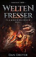 WeltenFresser: FlammenBringer Buch 3 Cover des Buches WeltenFresser: FlammenBringer Buch 3 (ISBN: B099X6WXFW)