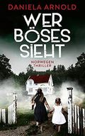 Wer Böses sieht: Norwegen-Thriller Cover des Buches Wer Böses sieht: Norwegen-Thriller (ISBN: B09BFHDSJP)
