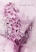 A Hundred Good Reasons Cover des Buches A Hundred Good Reasons (ISBN: B09BLDHS9R)