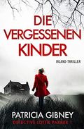 Die vergessenen Kinder: Irland-Thriller (Detective Lottie Parker 1) Cover des Buches Die vergessenen Kinder: Irland-Thriller (Detective Lottie Parker 1) (ISBN: B09DKTVS1K)