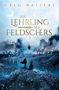 Der Lehrling des Feldschers (Die Feldscher Chroniken 3/3) Cover des Buches Der Lehrling des Feldschers (Die Feldscher Chroniken 3/3) (ISBN: B09GSZVKLV)
