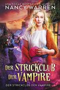 Der Strickclub der Vampire: Ein Paranormaler Cosy-Krimi Cover des Buches Der Strickclub der Vampire: Ein Paranormaler Cosy-Krimi (ISBN: null)