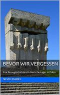 Bevor wir vergessen: Eine Reisegeschichte um deutsche Lager in Polen Cover des Buches Bevor wir vergessen: Eine Reisegeschichte um deutsche Lager in Polen (ISBN: B0B2SHG7YD)