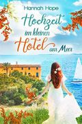 Hochzeit im kleinen Hotel am Meer (Mallorca 2) Cover des Buches Hochzeit im kleinen Hotel am Meer (Mallorca 2) (ISBN: B0B4SYS3R9)