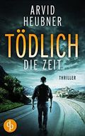 Tödlich die Zeit (Ein Tinus Geving Thriller 3) Cover des Buches Tödlich die Zeit (Ein Tinus Geving Thriller 3) (ISBN: B0B4X2BY57)