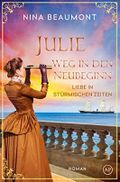 Julie, Weg in den Neubeginn: Turin, Venedig, an Bord eines Schiffes, Krim, 1853 (Liebe in stürmischen Zeiten 5) Cover des Buches Julie, Weg in den Neubeginn: Turin, Venedig, an Bord eines Schiffes, Krim, 1853 (Liebe in stürmischen Zeiten 5) (ISBN: null)