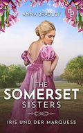 Iris und der Marquess (The Somerset Sisters-Reihe) Cover des Buches Iris und der Marquess (The Somerset Sisters-Reihe) (ISBN: B0B6F5D348)