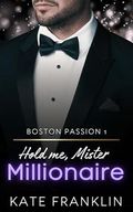 Hold me, Mr. Millionaire - A bad Millionaire Romance Story (Boston Passion 1) Cover des Buches Hold me, Mr. Millionaire - A bad Millionaire Romance Story (Boston Passion 1) (ISBN: B0B7GPZJC9)