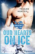 Our hearts on ice: Roman | Eine Hockeyromance (Carolina Comets 2) Cover des Buches Our hearts on ice: Roman | Eine Hockeyromance (Carolina Comets 2) (ISBN: null)