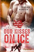 Our kisses on ice: Roman | Eine Hockeyromance (Carolina Comets 3) Cover des Buches Our kisses on ice: Roman | Eine Hockeyromance (Carolina Comets 3) (ISBN: null)