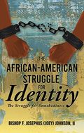 The African American Struggle for Identity: The Struggle for Somebodiness (English Edition) Cover des Buches The African American Struggle for Identity: The Struggle for Somebodiness (English Edition) (ISBN: B0BBNGV6VR)