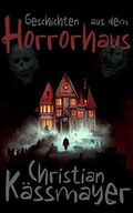 Geschichten aus dem Horrorhaus Cover des Buches Geschichten aus dem Horrorhaus (ISBN: B0BGDYMFK8)