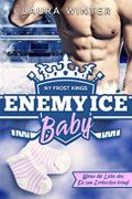 NY Frost Kings: Enemy Ice Baby: Wenn die Liebe das Eis zum Zerbersten bringt (New York Frost Kings Eishockeymannschaft 4) Cover des Buches NY Frost Kings: Enemy Ice Baby: Wenn die Liebe das Eis zum Zerbersten bringt (New York Frost Kings Eishockeymannschaft 4) (ISBN: B0BH4ZZSG1)