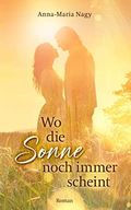 Wo die Sonne noch immer scheint Cover des Buches Wo die Sonne noch immer scheint (ISBN: B0BLHY92RK)