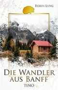 Die Wandler aus Banff - Tino Cover des Buches Die Wandler aus Banff - Tino (ISBN: B0BMB1DFVT)