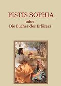 Pistis Sophia oder Die Bücher des Erlösers (Schätze der christlichen Literatur 31) Cover des Buches Pistis Sophia oder Die Bücher des Erlösers (Schätze der christlichen Literatur 31) (ISBN: B0BS1TW57X)