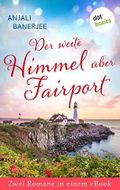 Der weite Himmel über Fairport: Zwei Romane in einem eBook: »Der kleine Inselladen der Träume« und »Der kleine Buchladen am Meer« Cover des Buches Der weite Himmel über Fairport: Zwei Romane in einem eBook: »Der kleine Inselladen der Träume« und »Der kleine Buchladen am Meer« (ISBN: null)