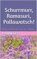 Schurrmurr, Ramasuri, Pallawatsch!: Lustige Kinderreime für den Alltag Cover des Buches Schurrmurr, Ramasuri, Pallawatsch!: Lustige Kinderreime für den Alltag (ISBN: B0BVP2TR9K)