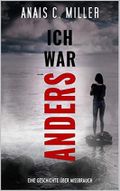 Ich war anders: Eine Geschichte über Missbrauch Cover des Buches Ich war anders: Eine Geschichte über Missbrauch (ISBN: B0BW7VH1RS)