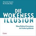 Die Wokeness-Illusion: Wenn Political Correctness die Freiheit gefährdet Cover des Buches Die Wokeness-Illusion: Wenn Political Correctness die Freiheit gefährdet (ISBN: B0BYJXRDH6)