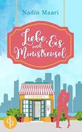 Liebe, Eis und Ministreusel (Sweet Hearts-Reihe 3) Cover des Buches Liebe, Eis und Ministreusel (Sweet Hearts-Reihe 3) (ISBN: null)