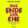 Das Ende der Ehe: Für eine Revolution der Liebe Cover des Buches Das Ende der Ehe: Für eine Revolution der Liebe (ISBN: B0BZ8652D7)