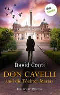 Don Cavelli und die Töchter Marias: : Die achte Mission für Don Cavelli – Ein actiongeladener Vatikan-Krimi Cover des Buches Don Cavelli und die Töchter Marias: : Die achte Mission für Don Cavelli – Ein actiongeladener Vatikan-Krimi (ISBN: B0C14SCTBJ)