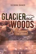 Glacier Woods: Firestorm Cover des Buches Glacier Woods: Firestorm (ISBN: B0C2DCGNH2)