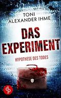 Das Experiment: Hypothese des Todes Cover des Buches Das Experiment: Hypothese des Todes (ISBN: B0C6TZLJVG)