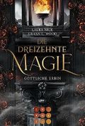 Die dreizehnte Magie. Göttliche Erbin: Mitreißende Fantasy Romance über zwei Hexen im Kampf gegen ihr Schicksal und für die Liebe Cover des Buches Die dreizehnte Magie. Göttliche Erbin: Mitreißende Fantasy Romance über zwei Hexen im Kampf gegen ihr Schicksal und für die Liebe (ISBN: null)