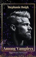 Among Vampires 4 - Zögerliches Vertrauen Cover des Buches Among Vampires 4 - Zögerliches Vertrauen (ISBN: B0CH725NQX)
