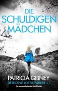 Die schuldigen Mädchen: Ein nervenaufreibender Irland-Thriller (Detective Lottie Parker 11) Cover des Buches Die schuldigen Mädchen: Ein nervenaufreibender Irland-Thriller (Detective Lottie Parker 11) (ISBN: null)