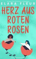 Herz aus roten Rosen: Lesbisch-Romantischer Kurzroman Cover des Buches Herz aus roten Rosen: Lesbisch-Romantischer Kurzroman (ISBN: B0CK6XPCRJ)