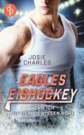 Wenn ich auf dein Gewissen höre (Eagles-Eishockey-Reihe 2) Cover des Buches Wenn ich auf dein Gewissen höre (Eagles-Eishockey-Reihe 2) (ISBN: null)