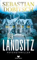 Der Landsitz: Ein packender Psychothriller mit Suchtpotential (Ein Liam-Hopkins-Thriller 2) Cover des Buches Der Landsitz: Ein packender Psychothriller mit Suchtpotential (Ein Liam-Hopkins-Thriller 2) (ISBN: B0CVHFXTY2)