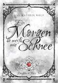 Ein Morgen so weiß wie Schnee: Daughter of Fairy Tales: Eine märchenhafte Romantasy über eine dunkle Prophezeiung und eine wahre Liebe, die nicht sein darf. Cover des Buches Ein Morgen so weiß wie Schnee: Daughter of Fairy Tales: Eine märchenhafte Romantasy über eine dunkle Prophezeiung und eine wahre Liebe, die nicht sein darf. (ISBN: null)