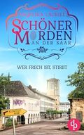 Wer frech ist, stirbt: Ein charmanter Kleinstadt-Krimi (Schöner Morden an der Saar 1) Cover des Buches Wer frech ist, stirbt: Ein charmanter Kleinstadt-Krimi (Schöner Morden an der Saar 1) (ISBN: B0CW1JWHVN)